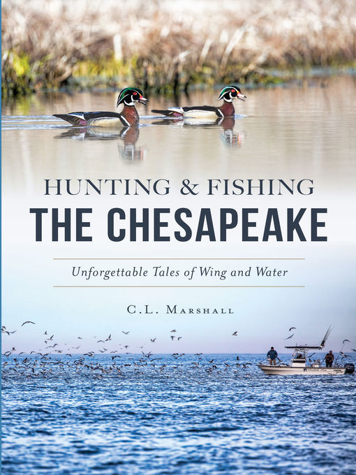 Title details for Hunting & Fishing the Chesapeake by C.L. Marshall - Available